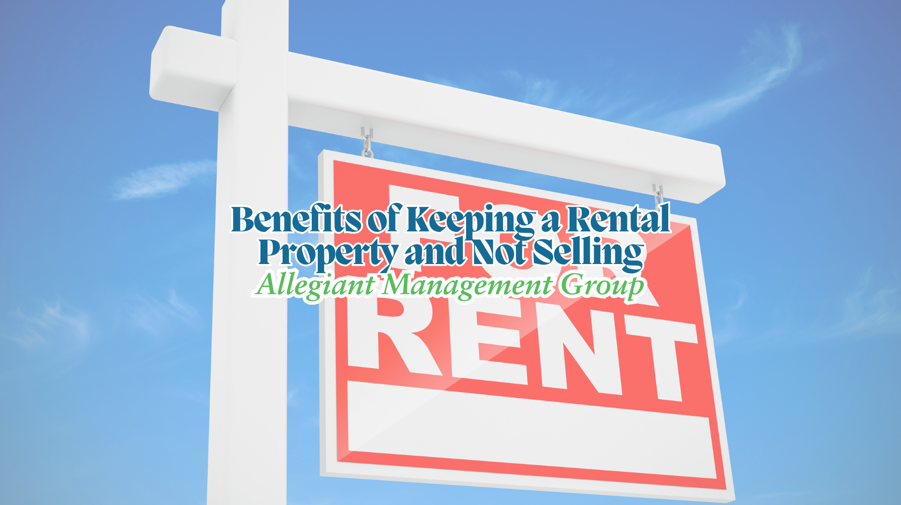 Benefits of Owning a Rental Property and Not Selling